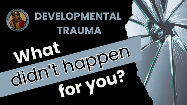 Understanding Developmental Trauma